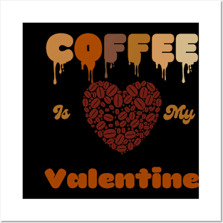 Coffee is My Valentine- Cute Coffee Lovers Valentine's Day Posters and Art